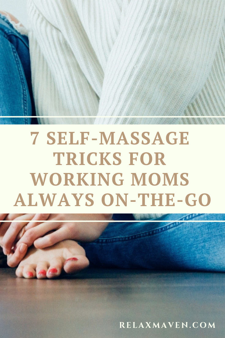 7 Self-Massage Tricks For Working Moms Always On-The-Go