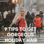 9 Tips To Get Gorgeous Holiday Hair