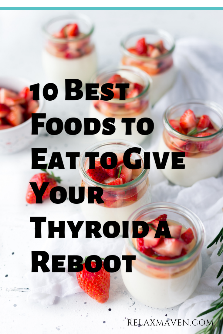 10 Best Foods to Eat to Give Your Thyroid a Reboot
