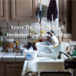 Leave The Mess Behind: Declutter Your Way To 2019