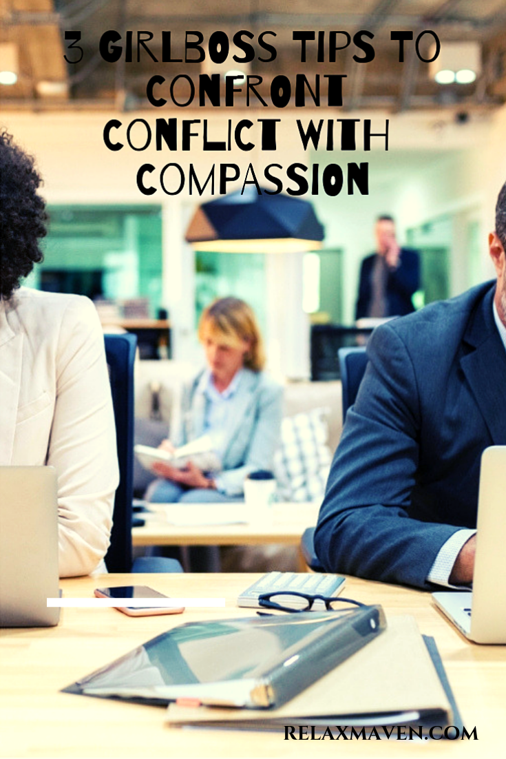 3 Girlboss Tips To Confront Conflict With Compassion