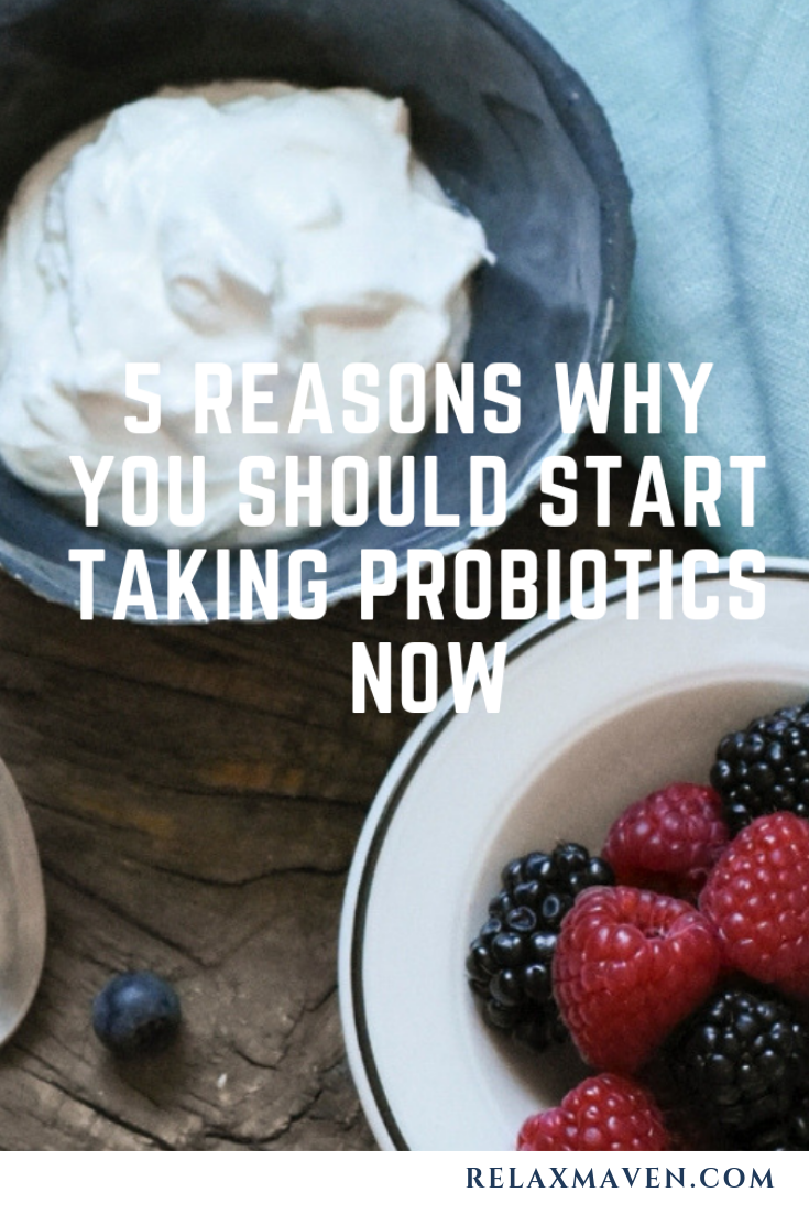 5 Reasons Why You Should Start Taking Probiotics Now