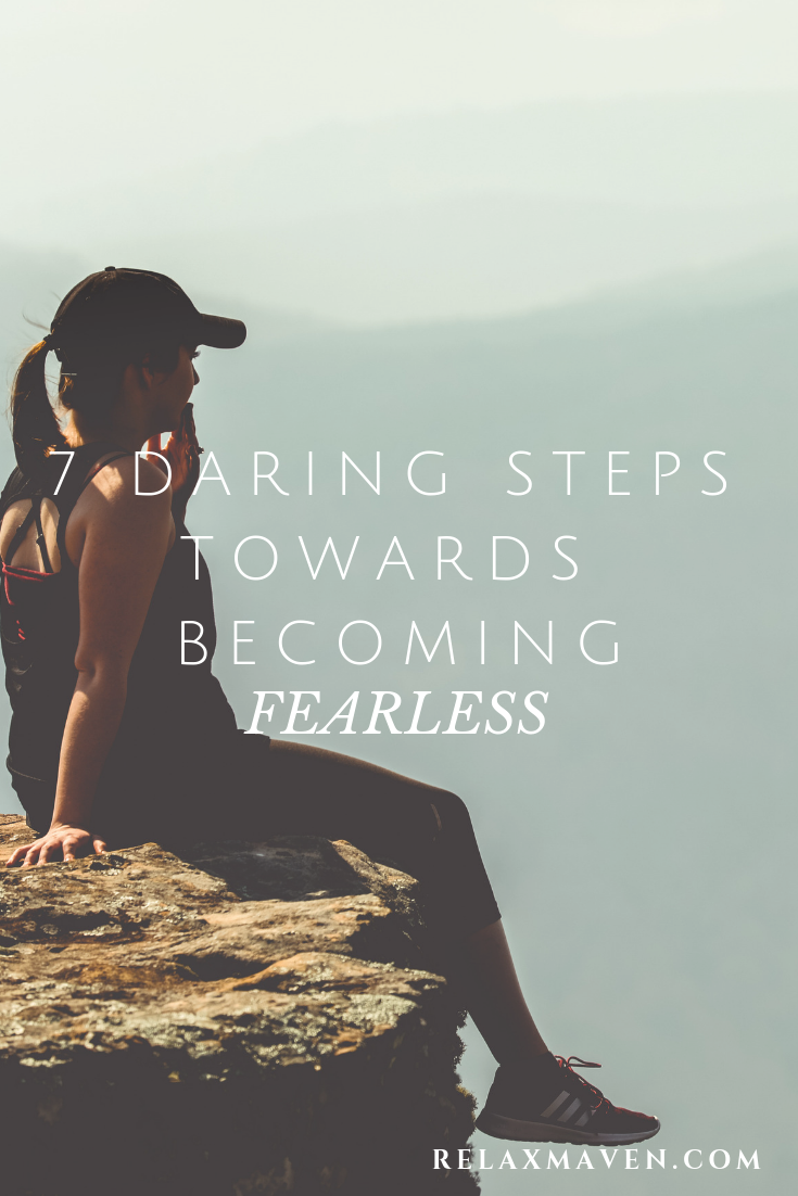 7 Daring Steps Towards Becoming Fearless
