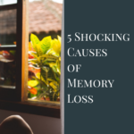 5 Shocking Causes of Memory Loss