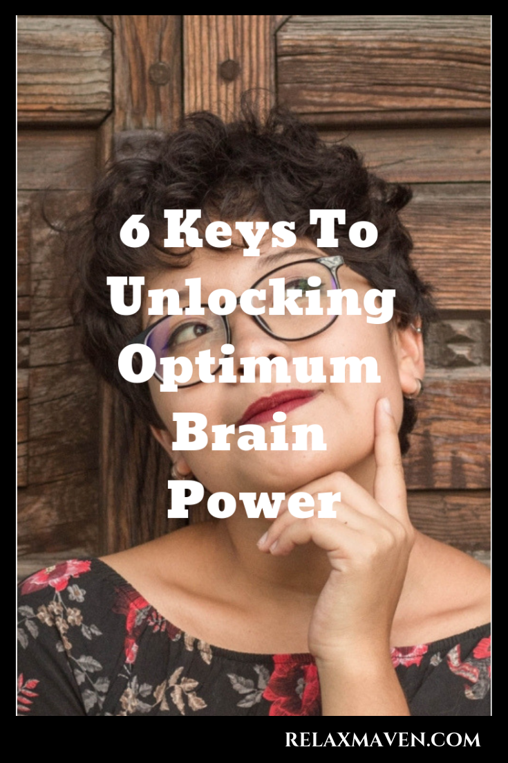 6 Keys To Unlocking Optimum Brain Power