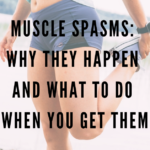 Muscle Spasms: Why They Happen And What To Do When You Get Them