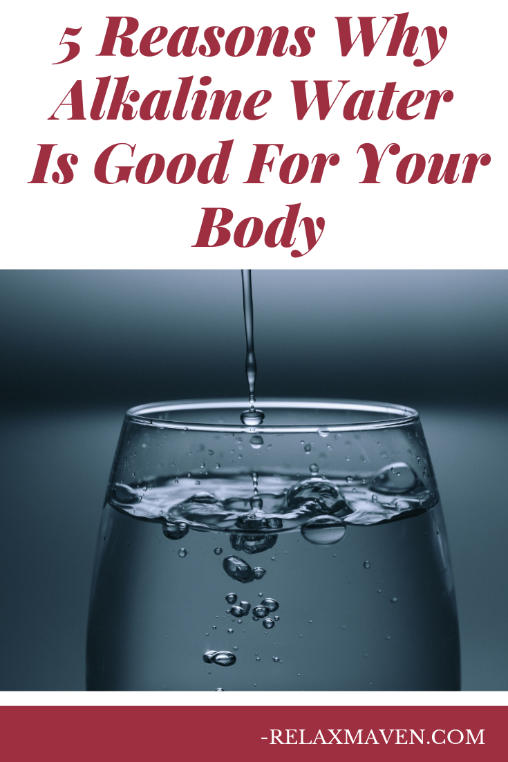 5 Reasons Why Alkaline Water Is Good For Your Body