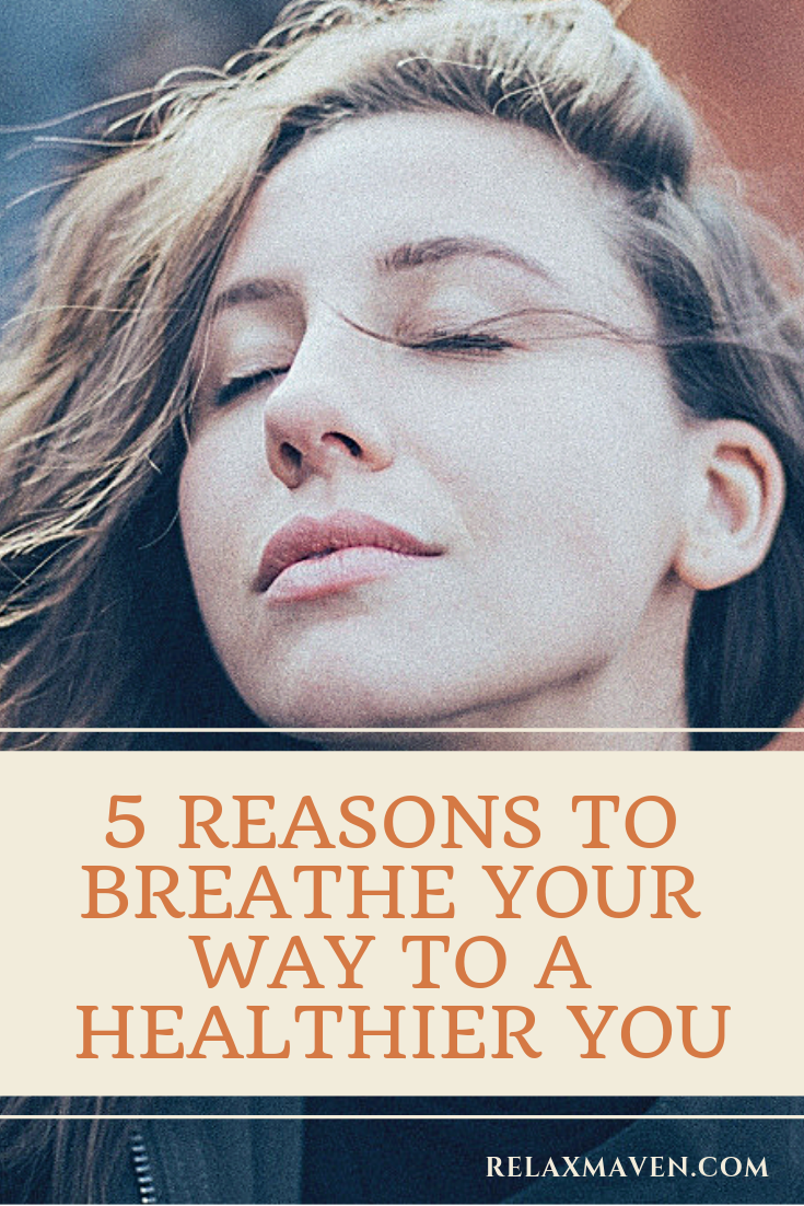 5 Reasons To Breathe Your Way To A Healthier You