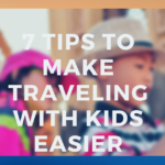 7 Tips to Make Traveling With Kids Easier