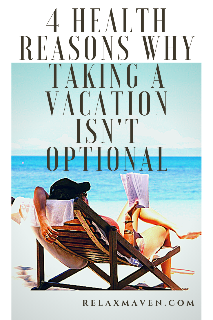 4 Health Reasons Why Taking A Vacation Isn’t Optional