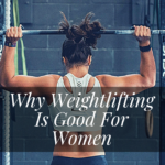 Why Weightlifting Is Good For Women