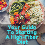 Your Guide To Starting A High-Fiber Diet