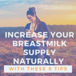 Increase Your Breastmilk Supply Naturally With These 9 Tips