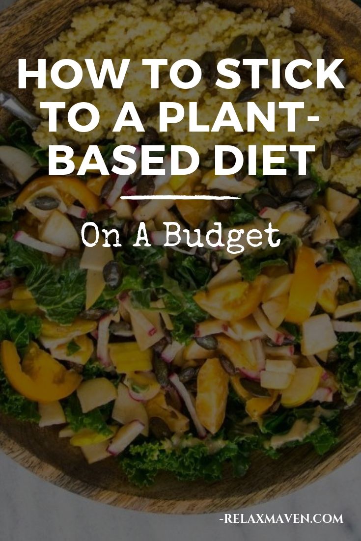 How To Stick To A Plant-Based Diet On A Budget