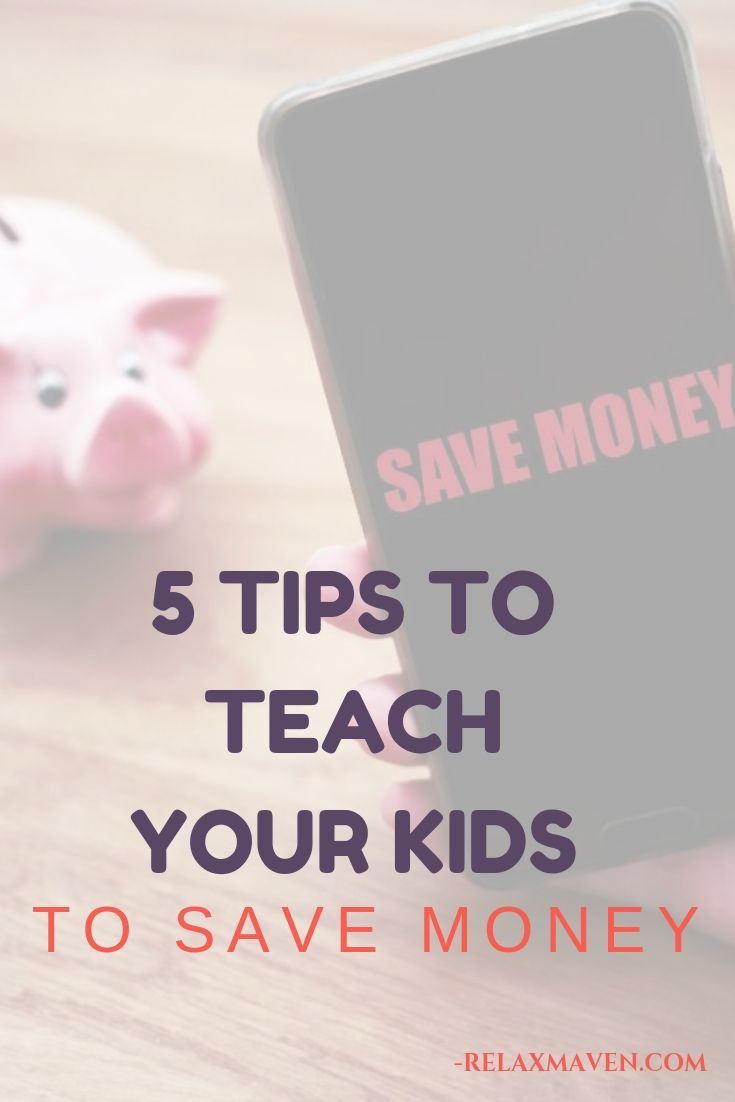5 Tips To Teach Your Kids To Save Money