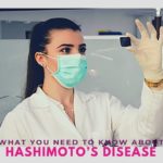 What You Need To Know About Hashimoto’s Disease