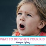 What To Do When Your Kid Keeps Lying