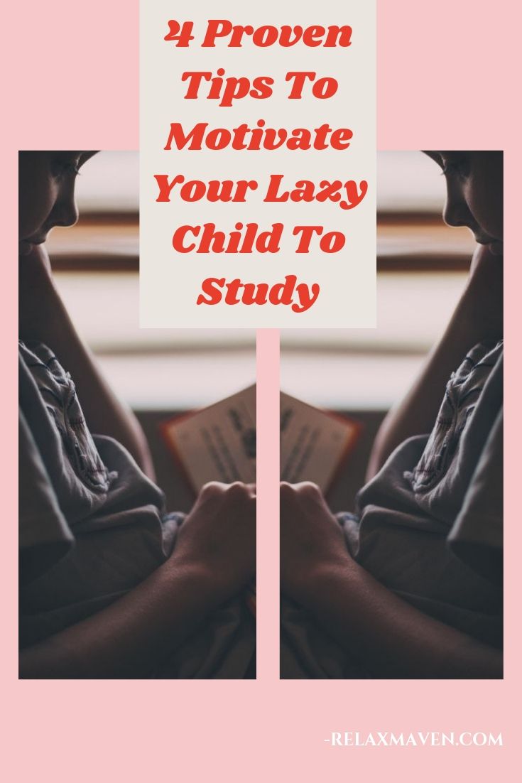 4 Proven Tips To Motivate Your Lazy Child To Study