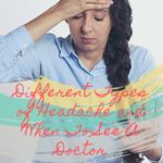 Different Types of Headache and When To See A Doctor