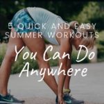 5 Quick and Easy Summer Workouts You Can Do Anywhere