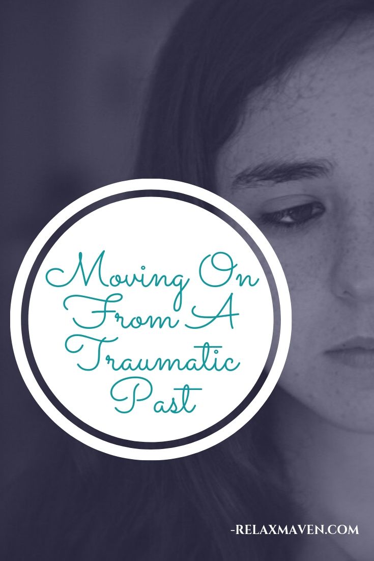 Moving On From A Traumatic Past