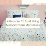 4 Reasons To Start Using Memory Foam Mattresses