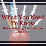 What You Need To Know Before Making The Vaccine Decision